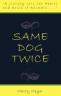 same-dog-twice-book-cover-pic3.jpeg